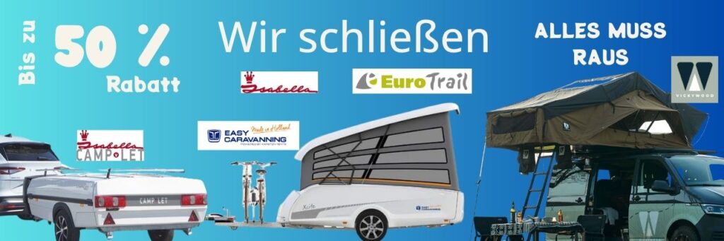 Wir schließen alles muss raus bis zu 50 % mit Abbildungen von Faltcaravan und Dachzelt